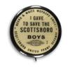 (CIVIL RIGHTS.) SCOTTSBORO BOYS. I gave to save the Scottsboro Boys.